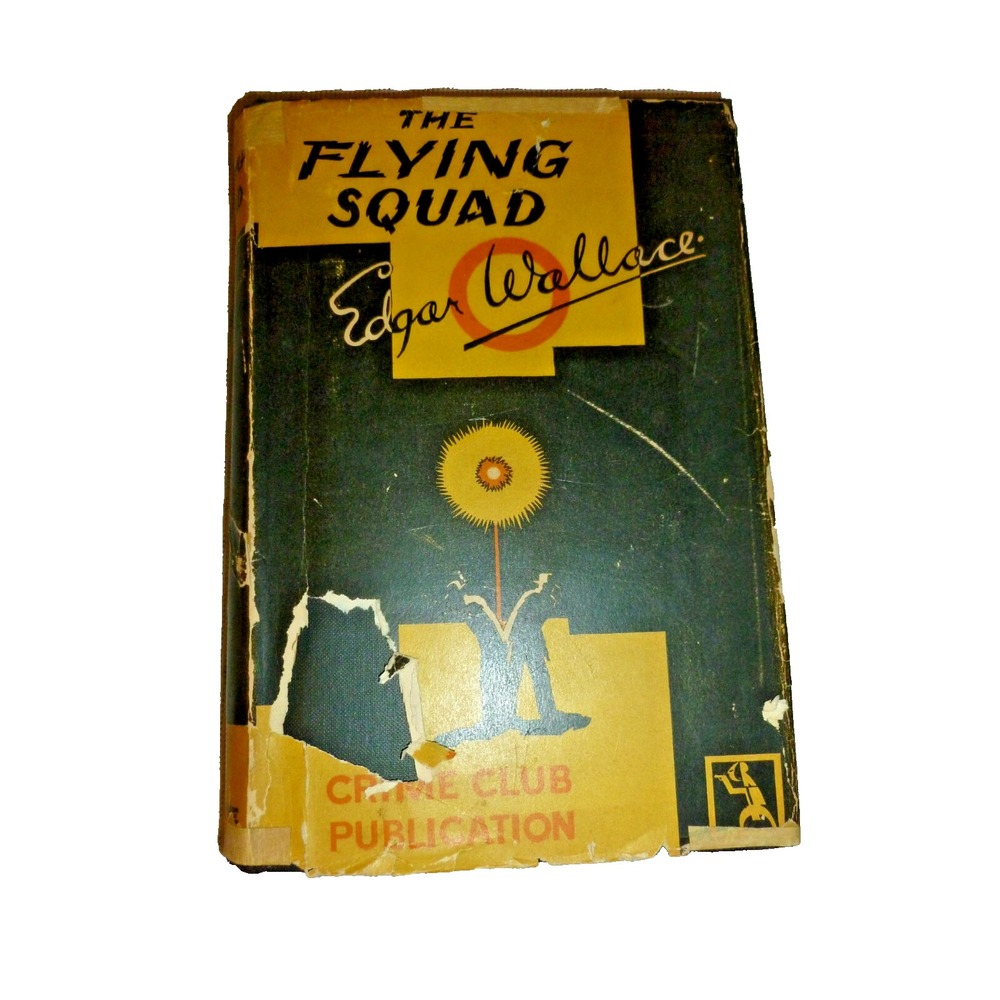 THE FLYING SQUAD FIRST AMERICAN EDITION BY EDGAR WALLACE 1929 DJ HC